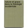 Nature et grace dans la theologie occidentale by A. Vanneste