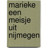 Marieke een meisje uit Nijmegen door M. Carrette
