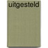 Uitgesteld