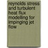 Reynolds stress and turbulent heat flux modelling for impinging jet flow