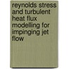 Reynolds stress and turbulent heat flux modelling for impinging jet flow door J. Declercq