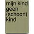 Mijn kind geen (schoon) kind