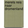Merels reis naar Dromenland by M. Laimgruber
