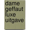 Dame Geffaut luxe uitgave by Rosinkski