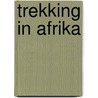 Trekking in Afrika door S. Ardito