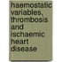 Haemostatic variables, thrombosis and ischaemic heart disease