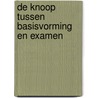 De knoop tussen basisvorming en examen by Unknown