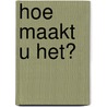 Hoe maakt u het? door P. Van Doveren