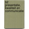 B2 Presentatie, kwaliteit en communicatie door Onbekend