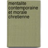 Mentalite contemporaine et morale chretienne by P. Daubercies