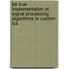 Bit-true implementation of signal processing algorithms in custom ICS door K. Schoofs