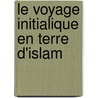 Le voyage initialique en terre d'Islam door M.A. Amir-Moezzi