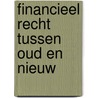 Financieel recht tussen oud en nieuw door E. Wymeersch