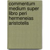 Commentum medium super libro Peri hermeneias Aristotelis door Averrois