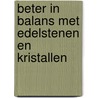 Beter in balans met edelstenen en kristallen by T. Tetteroo