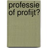 Professie of profijt? door J.J. Polder