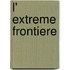 L' extreme frontiere