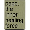 Pepo, the inner healing force door J. Erdtsieck