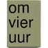 Om vier uur