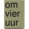 Om vier uur door Jaak Ph. Janssens