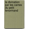 La divination par les cartes du petit Lenormand door E. Droesbeke