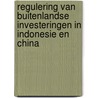Regulering van buitenlandse investeringen in Indonesie en China door E.C. Nieuwenhuys