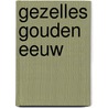 Gezelles Gouden Eeuw door A. de Vos