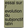 Essai sur l' evolution du subjonctif Latin door M. Sabaneeva