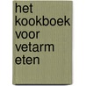 Het kookboek voor vetarm eten door C. MacFadden