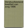 Literatuurbestand kwaliteit van zorg 1996 door R. van den Berg