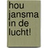 Hou Jansma in de lucht!