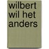 Wilbert wil het anders