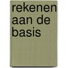 Rekenen aan de basis door Onbekend