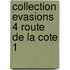 Collection evasions 4 route de la cote 1