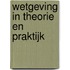 Wetgeving in theorie en praktijk