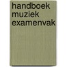 Handboek muziek examenvak door Lieshout