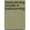 Basisvorming muziek in basisvorming by Unknown