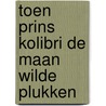 Toen prins kolibri de maan wilde plukken door L. Collin