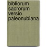 Bibliorum sacrorum versio paleonubiana by G.M. Browne