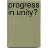 Progress in unity? by M.E. Brinkman