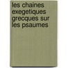 Les chaines exegetiques grecques sur les psaumes by G. Dorival