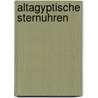 Altagyptische sternuhren by C. Leitz