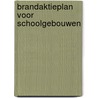 Brandaktieplan voor schoolgebouwen by P. Stroosnijder