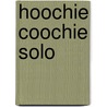 Hoochie Coochie Solo door C. Bieniek