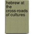 Hebrew at the cross-roads of cultures