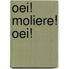 Oei! Moliere! Oei! door A. Wellens