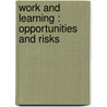 Work and learning : opportunities and risks by Unknown