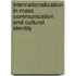 Internationalization in mass communication and cultural identity