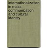 Internationalization in mass communication and cultural identity by Unknown