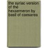 The syriac version of the hexaemeron by basil of caesarea